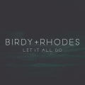 Birdy、RHODES - Let It All Go