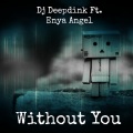 Dj Deepdink、Enya Angel - Without You (Original Mix)