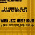 DJ General Slam、Bruno Soares Sax - When Jazz Meets House
