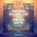 Ivan Gough、Walden、Penelope Austin、Jebu - Home