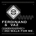 Ferdinand & Vaz、vaz、Ferdinand - Walk for Me
