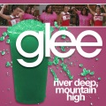 Glee Cast - River Deep, Mountain High