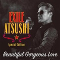 EXILE ATSUSHI - Beautiful Gorgeous Love