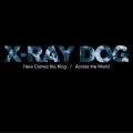 X-Ray Dog - Here Comes The King/Across The World (TV Version)