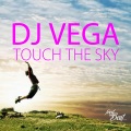 DJ Vega - Touch the Sky (Short Edit)