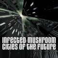 Infected Mushroom - Cities Of The Future (Original Mix)