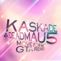 Deadmau5、Kaskade、Haley Gibby - Move For Me (GTA Remix)
