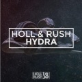 Holl & Rush - Hydra (Original Mix)
