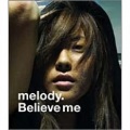 melody. - Believe me