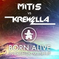 MitiS、Krewella、스틸로빌 - Born Alive (Mashup Remix)