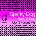 Sparky Dog、D Star - Don't Forget Me (Radio Edit)