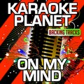 On My Mind (Karaoke Version) (Originally Performed By Ellie Goulding)