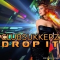 ClubSukkerz - Drop It (Radio Edit)