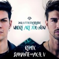 Andrea Damante、Jack Ü、Justin Bieber、AX3L V - Where Are You Now (Damante & AX3L V Remix)