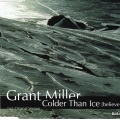 Grant Miller - Colder Than Ice (Radio Version)