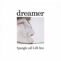 Spangle call Lilli line - dreamer (Other Arrange Ver.)