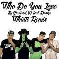 Mustard、YG、Drake、Whiiite - Who Do You Love (Whiiites Future1Hundred Remix)