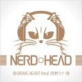 NERDHEAD、西野カナ - BRAVE HEART