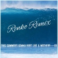 Maroon 5、Renko - This Summer's Gonna Hurt Like A Mother ****** (Remix)