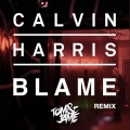 Calvin Harris、John Newman - Blame (TOM & JAME Remix)