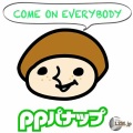 ppパナップ - Come On Everybody