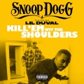 Snoop Dogg、Lil Duval - Kill 'Em Wit The Shoulders (Explicit)