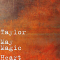 Taylor May - Magic Heart