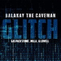Balakay The Caveman、Gas Pack Stonie、Lowell、Milla - Glitch (Explicit)