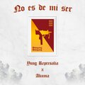 akvma、Yung Represalia - No es de mi Ser (Explicit)