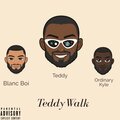 Ordinary Kyle、Blanc Boi、Teddy - TeddyWalk (feat. Blanc Boi & Ordinary Kyle)