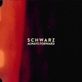 Schwarz - Always Forward (00:03:24)