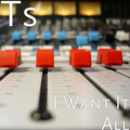 TS - I Want It All