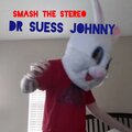 Dr Suess Johnny - Smash the Stereo