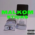 Malkom - Sticks (Explicit)