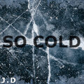 J.D - So Cold (Explicit)