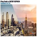 Play Funk、OKTAY OZPRCN - London to L.a.