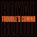 Trouble’s Coming