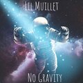 Lil Muillet - No Gravity (Explicit)