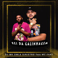 DJ MK o Mlk Sinistro、MC Faat - Rei da Galinhagem (Explicit)