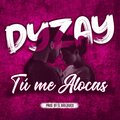 Dyzay - Tu me Alocas