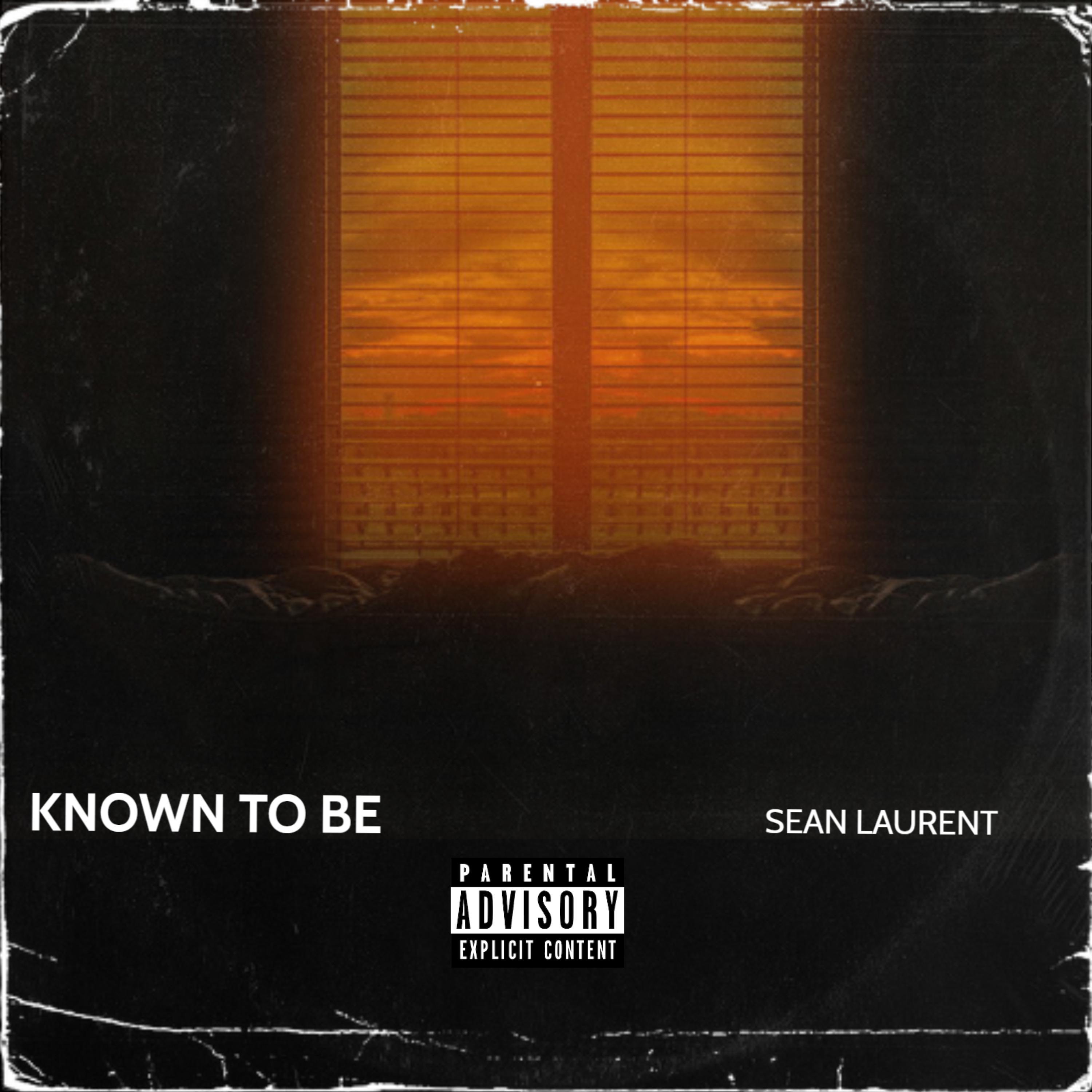 Sean Laurent - Known To Be (Explicit)