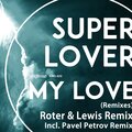 Superlover - My Love (Pavel Petrov Remix)