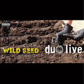 Duo Live - Wild Seed (Explicit)