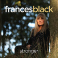 frances black - I Would Be Stronger Than That
