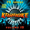 Absolute Karaoke Presents - Absolute Karaoke Classics Vol. 15