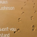 Rain Johnson - Won't You Stand