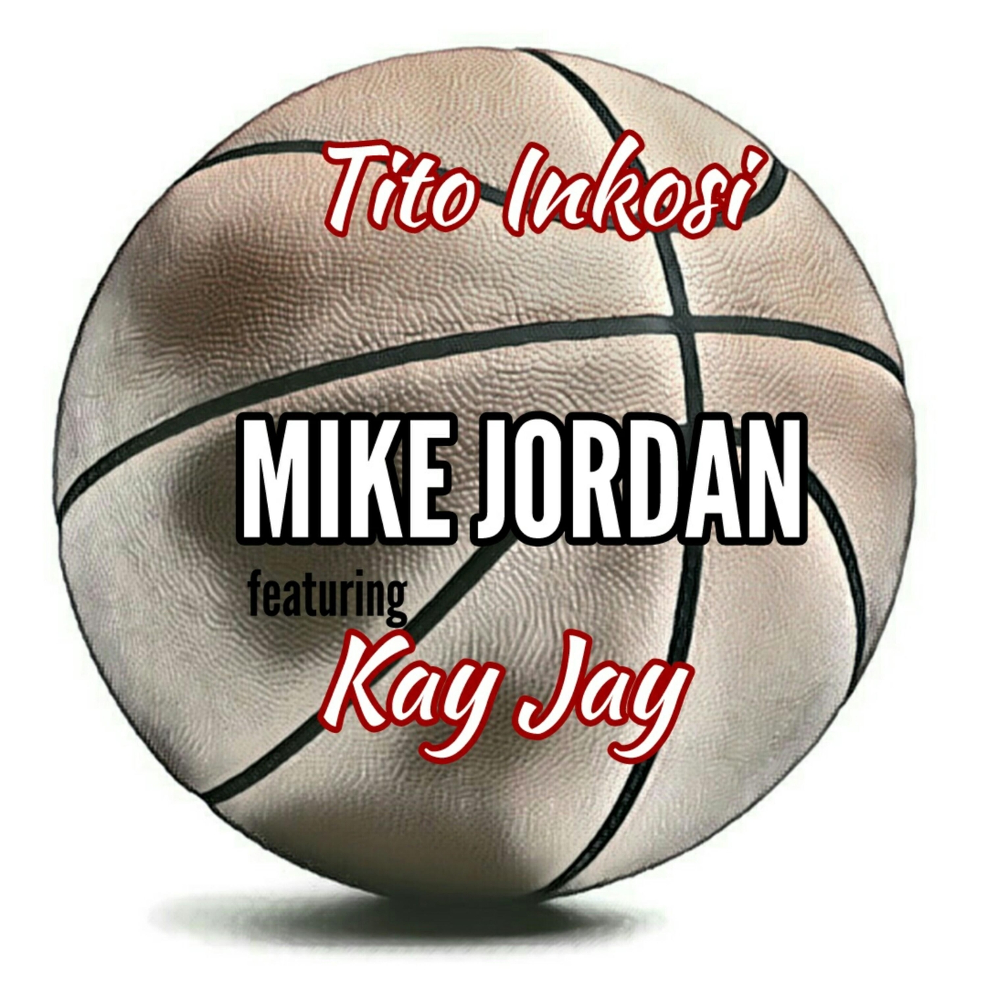 Tito Inkosi、Kayjay - Mike Jordan (feat. Kay Jay)(Explicit)