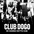 Club Dogo - Mi Hanno Detto Che (Radio Dirty)