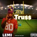 LEMI - BIG TRU$$ (Explicit)