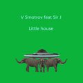 V Smotrov、SIR J - Little House